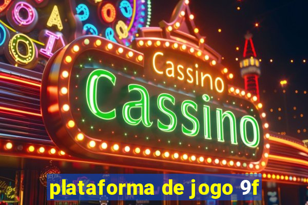 plataforma de jogo 9f